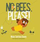 No Bees, PLEASE! By Nicole S. Dennis, Timothy Brooks (Illustrator) Cover Image