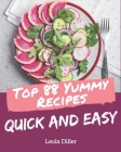 Top 88 Yummy Quick and Easy Recipes: A Yummy Quick and Easy Cookbook You Won't be Able to Put Down By Leola Diller Cover Image