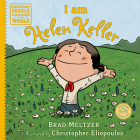 I am Helen Keller (Ordinary People Change the World) By Brad Meltzer, Christopher Eliopoulos (Illustrator) Cover Image