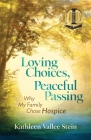 Loving Choices, Peaceful Passing: Why My Family Chose Hospice Cover Image
