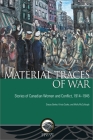 Material Traces of War: Stories of Canadian Women and Conflict, 1914-1945 (Mercury) By Stacey Barker (Editor), Krista Cooke (Editor), Molly McCullough (Editor) Cover Image