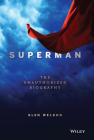 Superman: The Unauthorized Biography By Glen Weldon Cover Image