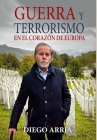 Guerra Y Terrorismo En El Corazón de Europa By Diego Arria Cover Image