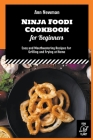 Ninja Foodi Cookbook for Beginners: Easy and Mouthwatering Recipes for Grilling and Frying at Home Cover Image