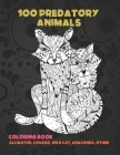 100 Predatory Animals - Coloring Book - Alligator, Cougar, Wild cat, Anaconda, other By Iris Ramsey Cover Image