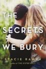 The Secrets We Bury By Stacie Ramey Cover Image