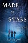 Made of Stars (Entangled Teen) By Kelley York Cover Image