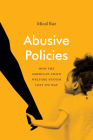 Abusive Policies: How the American Child Welfare System Lost Its Way (Studies in Social Medicine) Cover Image