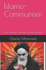 Islamo-Communism: The Communist Connection to Islamic Terrorism By Charles Moscowitz Cover Image