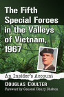 The Fifth Special Forces in the Valleys of Vietnam, 1967: An Insider's Account By Douglas Coulter Cover Image