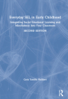 Everyday Sel in Early Childhood: Integrating Social Emotional Learning and Mindfulness Into Your Classroom By Carla Tantillo Philibert Cover Image