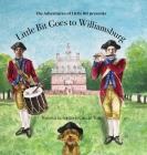 Little Bit Goes to Williamsburg: The Adventures of Little Bit By Caroline Ward, Caroline Ward (Illustrator) Cover Image
