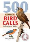 500 Common Bird Calls in Southern Africa [With CD (Audio)] By Doug Newman Cover Image