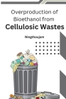 Overproduction of Bioethanol from Cellulosic Wastes By Ningthoujam  Cover Image