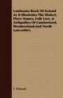 Landnama Book of Iceland as It Illustrates the Dialect, Place Names, Folk Lore, & Antiquities of Cumberland, Westmorland, and North Lancashire By T. Ellwood Cover Image