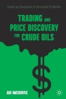 Trading and Price Discovery for Crude Oils: Growth and Development of International Oil Markets By Adi Imsirovic Cover Image