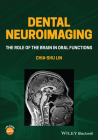 Dental Neuroimaging: The Role of the Brain in Oral Functions By Chia-Shu Lin Cover Image