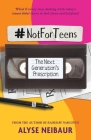 NotForTeens: The Next Generation's Prescription By Alyse Neibaur Cover Image