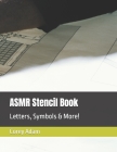ASMR Stencil Book: Letters, Symbols & More! By Wen Di Zzle (Contribution by), Corey Austin Adam Cover Image