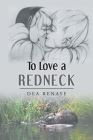 To Love a Redneck By Dea Renaye Cover Image