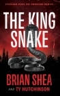 The King Snake By Brian Shea, Ty Hutchinson Cover Image