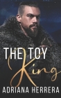 The Toy King: A Steamy Holiday Novella By Adriana Herrera Cover Image