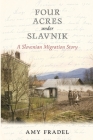 Four Acres under Slavnik: A Slovenian Migration Story By Amy Fradel Cover Image