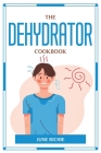 The Dehydrator Cookbook By June Richie Cover Image
