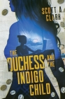 The Duchess and the Indigo Child By Scott A. Clark Cover Image