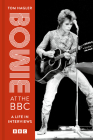 Bowie at the BBC: A Life in Interviews By Tom Hagler Cover Image