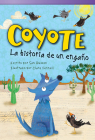 Coyote: La Historia de Un Engaño: La Historia de Un Engaño (Fiction Readers) By Sam Besson Cover Image