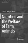 Nutrition and the Welfare of Farm Animals (Animal Welfare #16) By Clive J. C. Phillips (Editor) Cover Image