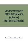 Documentary history of the state of Maine (Volume X) The Baxter Manuscripts Cover Image