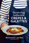 Mastering Authentic Crepes and Galettes Cover Image