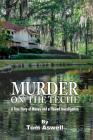 Murder on the Teche: A True Story of Money and a Flawed Investigation By Tom Aswell Cover Image