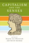 Capitalism and the Senses (Hagley Perspectives on Business and Culture) Cover Image