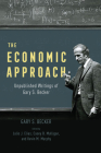 The Economic Approach: Unpublished Writings of Gary S. Becker By Gary S. Becker, Julio J. Elias (Editor), Casey B. Mulligan (Editor), Kevin M. Murphy (Editor), Edward L. Glaeser (Foreword by) Cover Image