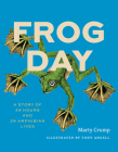 Frog Day: A Story of 24 Hours and 24 Amphibian Lives (Earth Day) Cover Image