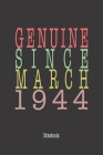 Genuine Since March 1944: Notebook By Genuine Gifts Publishing Cover Image