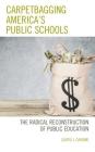Carpetbagging America's Public Schools: The Radical Reconstruction of Public Education Cover Image