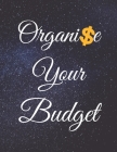 Organise Your Budget: Fulfill Everything Inside and Be Organised in Budget Bills Debt By Jg Vegang Publishing Cover Image