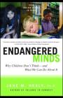 Endangered Minds: Why Children Dont Think And What We Can Do About It By Jane M. Healy, Ph.D. Cover Image