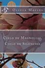 Cielo de magnolias, cielo de silencios By Olivia Maciel Cover Image