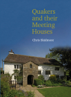 Quakers and Their Meeting Houses By Chris Skidmore Cover Image