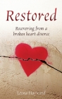 Restored: Recovering from a broken heart divorce By Leona Hayward Cover Image