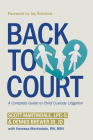 Back to Court: A Complete Guide to Child Custody Litigation By Scott Martindale, Dennis Brewer, Jay Sekulow (Foreword by) Cover Image