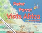 Peter Parrot Visits Africa [With CD] By Jenny Dent, Rosemary Young (Illustrator) Cover Image