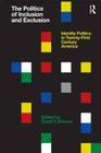 The Politics of Inclusion and Exclusion: Identity Politics in Twenty-First Century America Cover Image