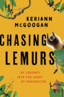 Chasing Lemurs: My Journey into the Heart of Madagascar Cover Image