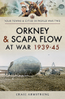 Orkney and Scapa Flow at War 1939-45 By Craig Armstrong Cover Image